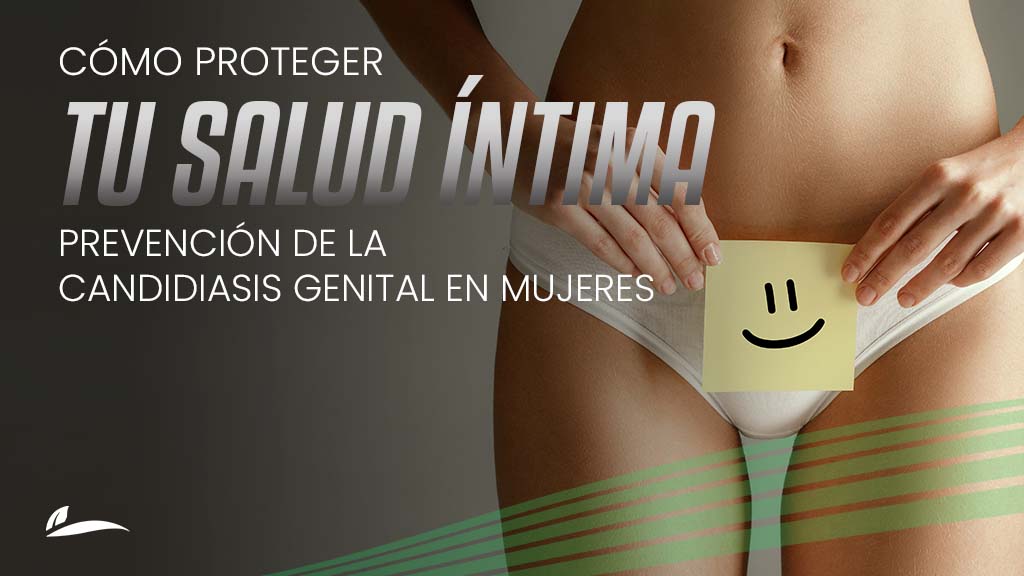 Banner Blog Cómo proteger tu salud íntima: Prevención de la candidiasis genital en mujeres