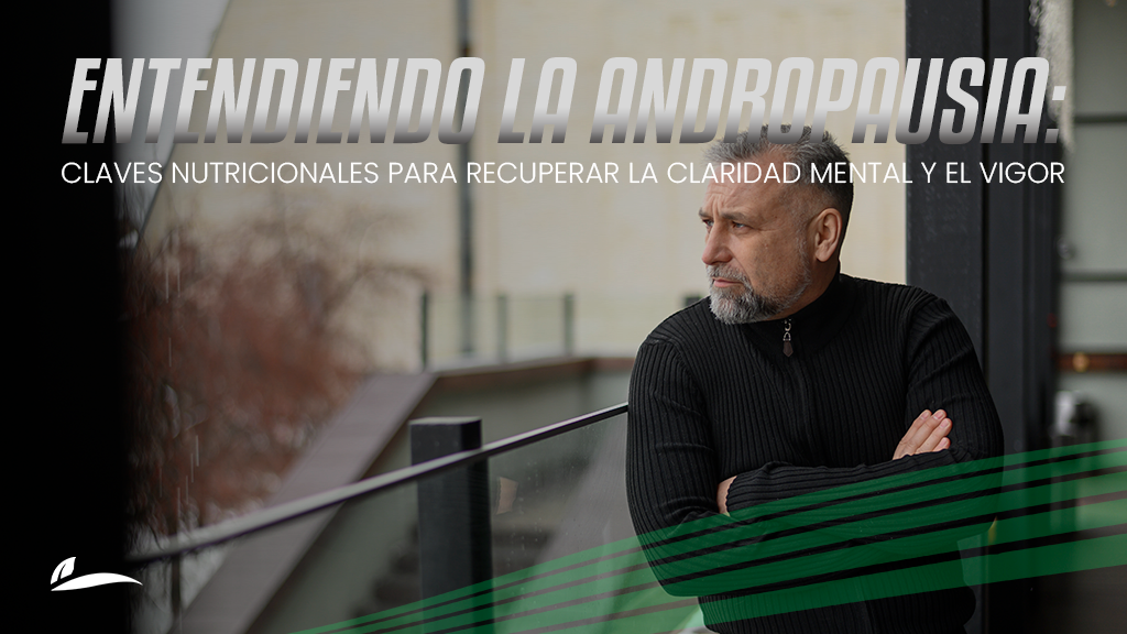 Andropausia: claridad mental, vigor y bienestar masculino