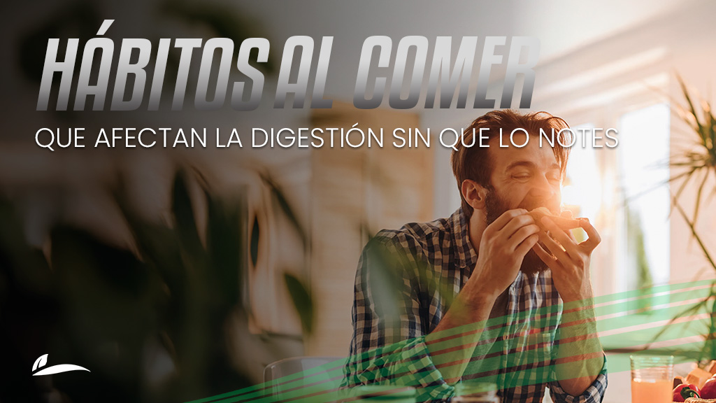 5 hábitos al comer que afectan tu digestión sin que lo notes